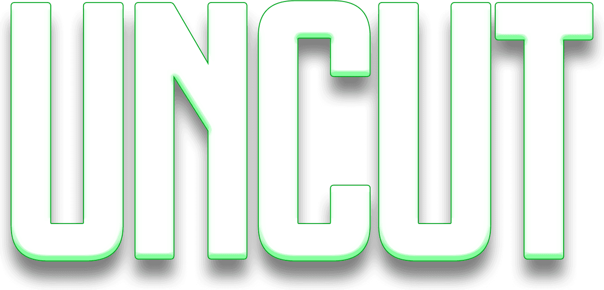 UNCUT